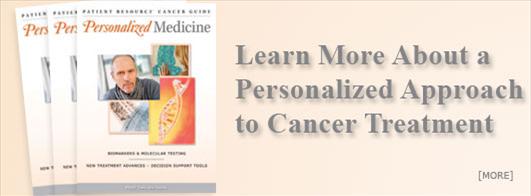 Learn more about a personalized approach to cancer treatment