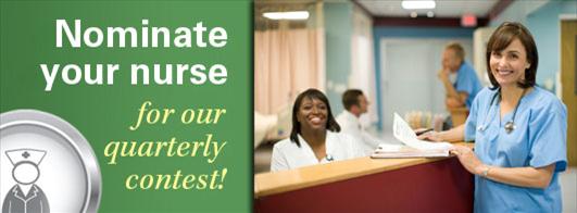 Nominate your nurse for our quarterly contest!
